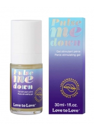 Стимулирующий гель для пениса Pulse Me Down - 30 мл. - Love to Love - купить с доставкой в Нижневартовске